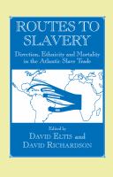 Routes to slavery : direction, ethnicity, and mortality in the transatlantic slave trade /