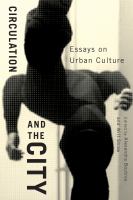 Circulation and the city : essays on urban culture /
