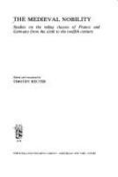 The Medieval nobility : studies on the ruling classes of France and Germany from the sixth to the twelfth century /