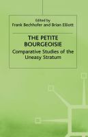 The Petite bourgeoisie : comparative studies of the uneasy stratum /