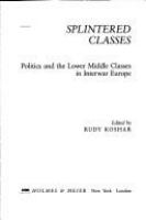 Splintered classes : politics and the lower middle classes in interwar Europe /
