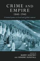 Crime and empire 1840-1940 : criminal justice in local and global context /