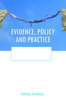 Evidence, policy and practice critical perspectives in health and social care : why evidence doesn't influence policy, why it should and how it might /