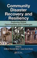 Community disaster recovery and resiliency exploring global opportunities and challenges /