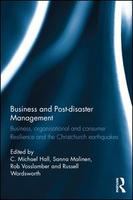 Business and post-disaster management : business, organisational and consumer resilience and the Christchurch earthquakes /