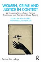Women, crime and justice in context : contemporary perspectives in feminist criminology from Australia and New Zealand /