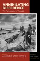 Annihilating difference the anthropology of genocide /