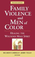 Family violence and men of color healing the wounded male spirit /