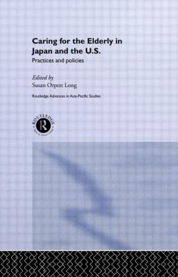 Caring for the elderly in Japan and the US practices and policies /