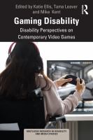 Gaming disability : disability perspectives on contemporary video games /