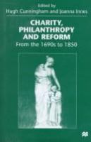 Charity, philanthropy, and reform : from the 1690s to 1850 /