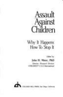 Assault against children : why it happens, how to stop it /