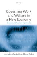 Governing work and welfare in a new economy : European and American experiments /