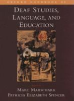 Oxford handbook of deaf studies, language, and education /