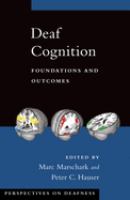 Deaf cognition : foundations and outcomes /