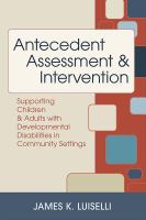 Antecedent assessment & intervention : supporting children & adults with developmental disabilities in community settings /