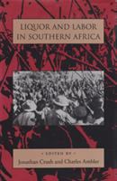 Liquor and labor in Southern Africa /