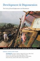 Development & dispossession : the crisis of forced displacement and resettlement /