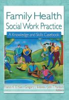 Family health social work practice : a knowledge and skills casebook /