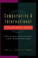 Comparative and international criminal justice systems : policing, judiciary and corrections /