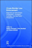 Cross-border law enforcement : regional law enforcement cooperation--European, Australian and Asia Pacific perspectives /