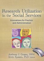 Research utilization in the social services : innovations for practice and administration /