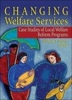 Changing welfare services case studies of local welfare reform programs /