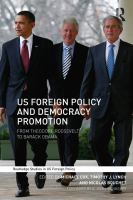 US foreign policy and democracy promotion from Theodore Roosevelt to Barack Obama /