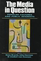 The media in question : popular cultures and public interests /