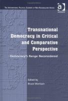 Transnational democracy in critical and comparative perspective : democracy's range reconsidered /