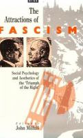 The Attractions of fascism : social psychology and aesthetics of the "triumph of the right" /
