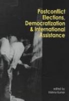 Postconflict elections, democratization, and international assistance /