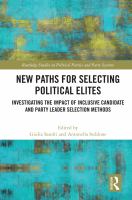 New paths for selecting political elites : investigating the impact of inclusive candidate and party leader selection methods /