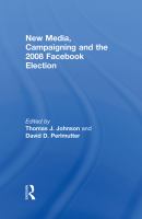 New media, campaigning and the 2008 Facebook election /