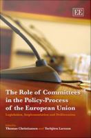 The role of committees in the policy-process of the European Union legislation, implementation and deliberation /