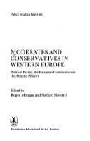 Moderates and conservatives in Western Europe : political parties, the European Community and the Atlantic Alliance /