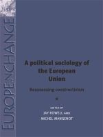 A political sociology of the European Union : reassessing constructivism /