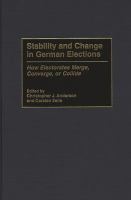 Stability and change in German elections : how electorates merge, converge, or collide /