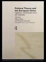 Political theory and the European union : legitimacy, constitutional choice and citizenship /