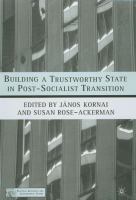 Building a trustworthy state in post-socialist transition /