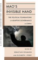 Mao's invisible hand : the political foundations of adaptive governance in China /