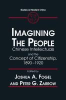 Imagining the people : Chinese intellectuals and the concept of citizenship, 1890-1920 /