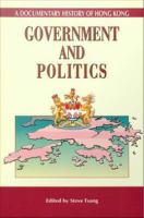 A Documentary History of Hong Kong Government and Politics /