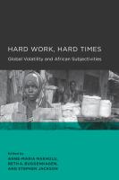 Hard work, hard times : global volatility and African subjectivities /