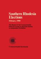 Southern Rhodesia elections February, 1980 : the report of the Commonwealth Observer Group on elections leading to independent Zimbabwe.