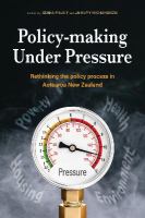 Policy-making under pressure : rethinking the policy process in Aotearoa New Zealand /