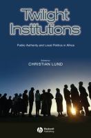 Twilight institutions : public authority and local politics in Africa /