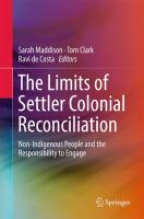 The limits of settler colonial reconciliation : non-indigenous people and the responsibility to engage /