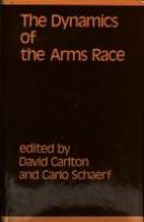 The dynamics of the arms race : Edited by David Carlton and Carlo Schaerf.