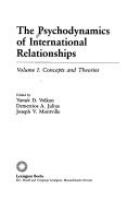 The Psychodynamics of international relationships : concepts and theories /